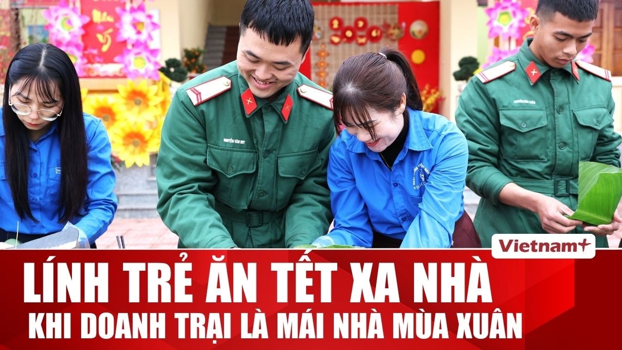 Tết Bính Ngọ lính trẻ xa nhà, chan chứa tình đồng đội