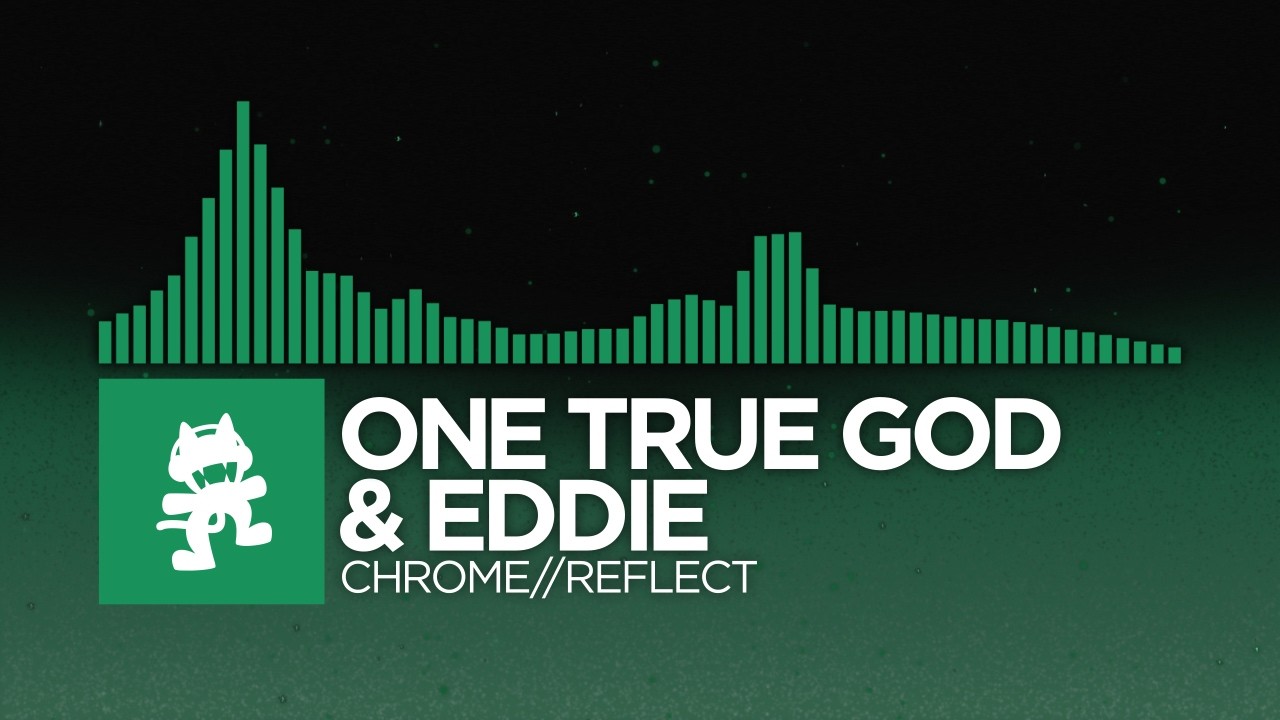 One True God & EDDIE - CHROME//REFLECT [Midtempo | Monstercat]