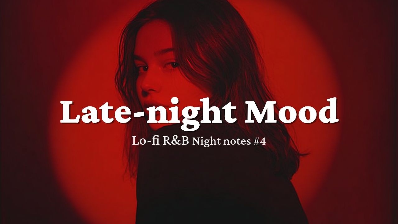 Late night R&B🌙 Для уставшего меня | Релакс lo-fi хип-хоп·R&B плейлист (Night Notes Vol.4)