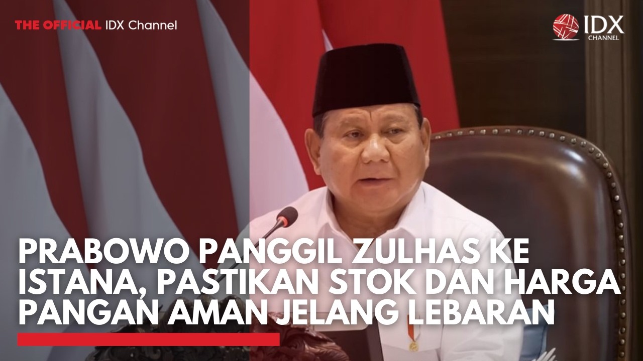 Prabowo Panggil Zulhas ke Istana, Pastikan Stok dan Harga Pangan Aman Jelang Lebaran  | IDXC UPDATE