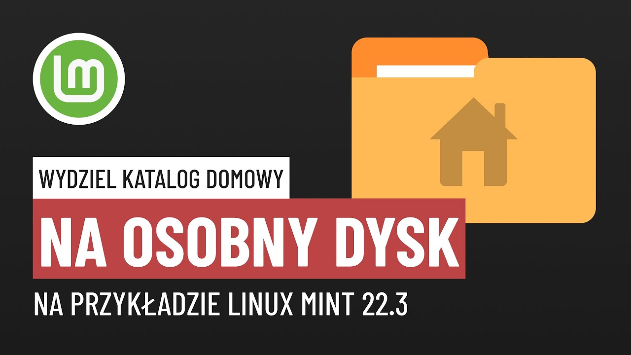 Jak wydzielić katalog domowy /home na osobny dysk na Linuksie? [Linux Mint 22.3]