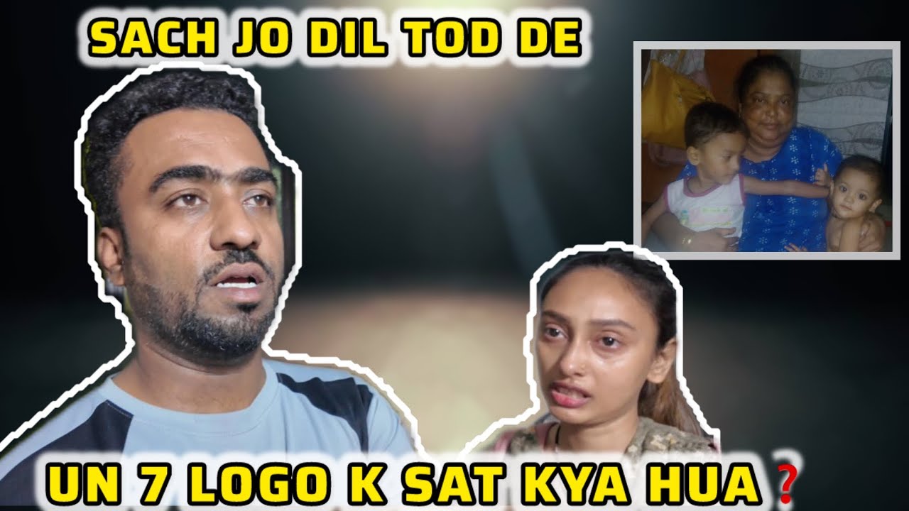 Un 7 Logo Ke Sath Kya Hua | Sach Jo Dil Tod De | emotional vlog