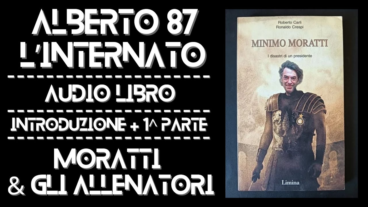 MINIMO MORATTI - AUDIO LIBRO - Alberto 87 'L'InterNato' - 1^ Parte