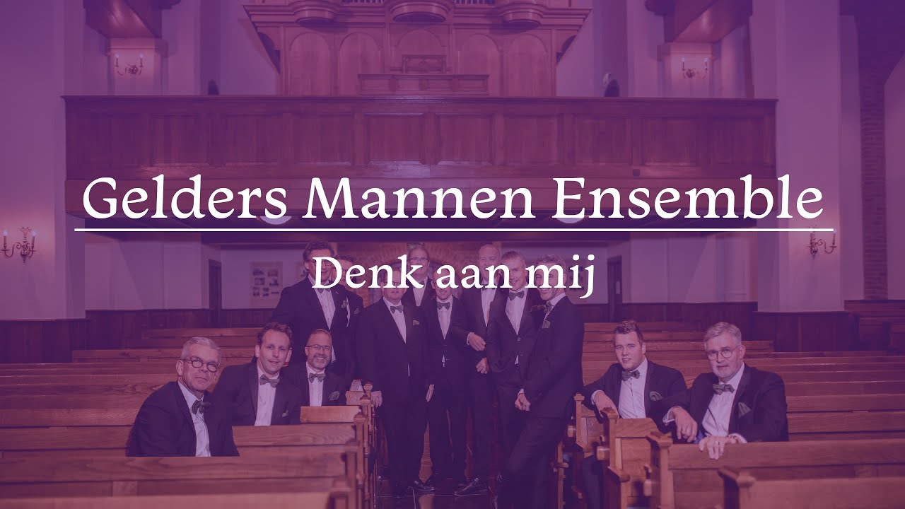 Denk aan mij - Gelders Mannen Ensemble