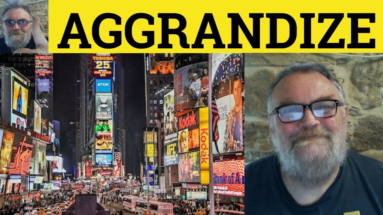 🔵 Aggrandize Meaning - Aggrandise Examples - Aggrandize Definition Semi-Formal Vocabulary Aggrandize
