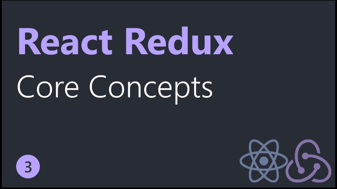 React Redux Tutorials - 3 - Three Core Concepts