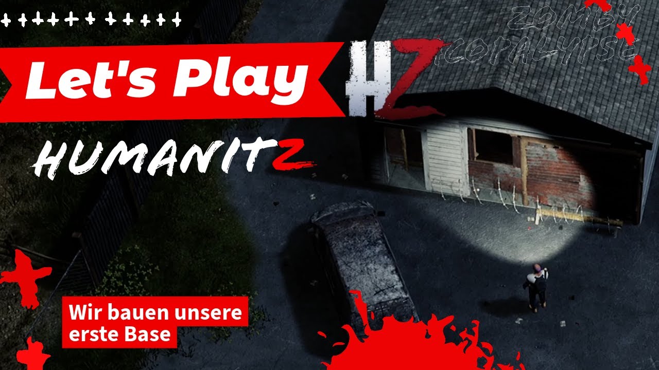 07 Wir bauen unsere erste Base  HumanitZ