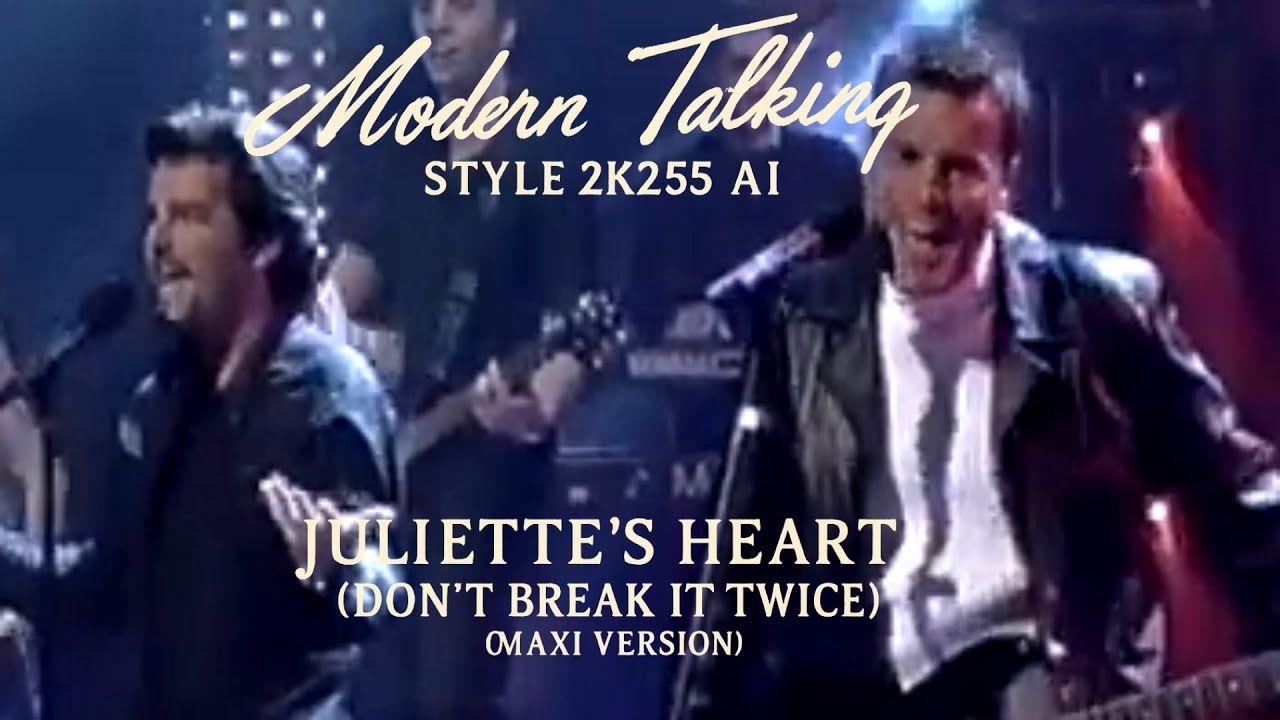Modern Talking Style 2K25 AI Juliette’s Heart (Don’t Break It Twice) (Maxi Version)