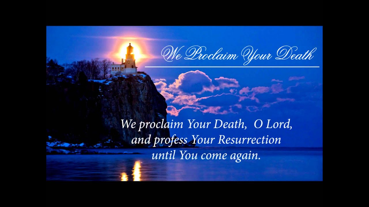 WE PROCLAIM YOUR DEATH