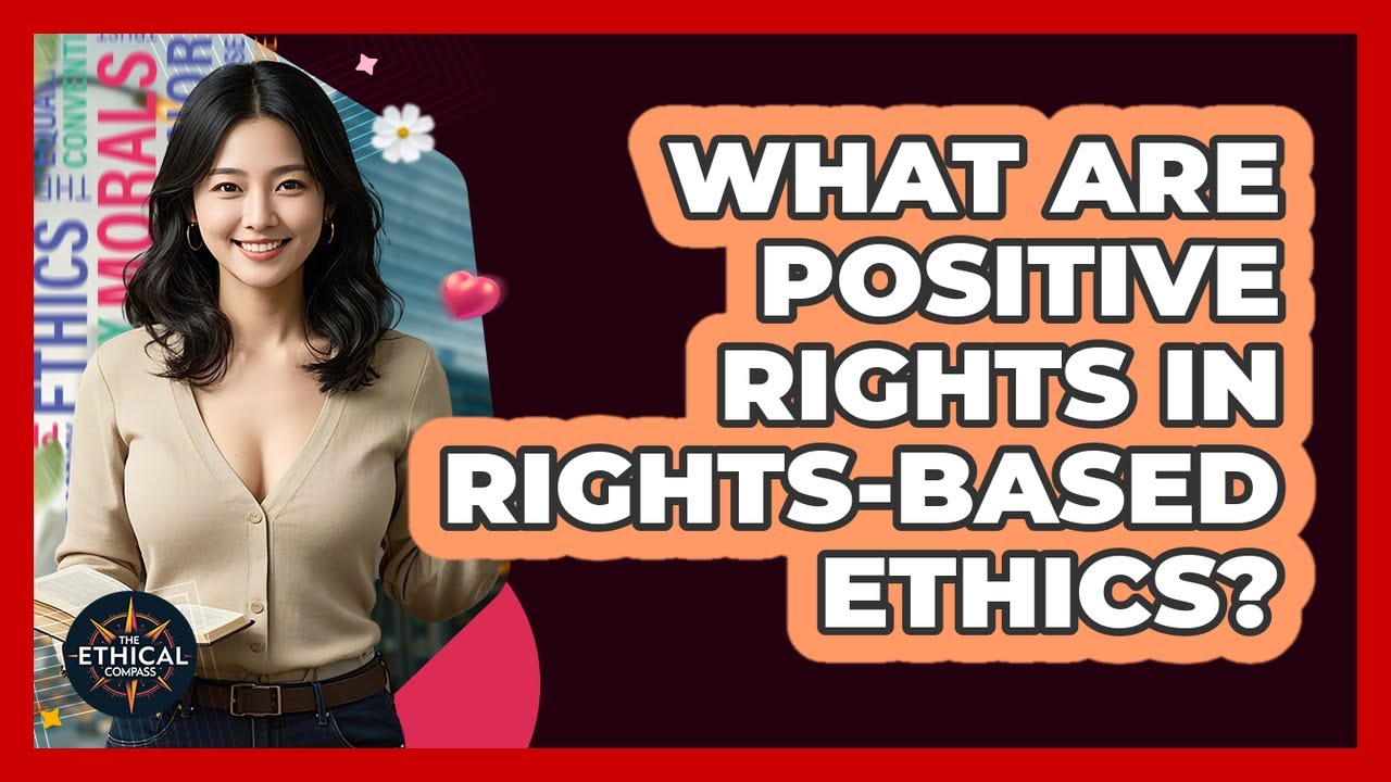 What Are Positive Rights In Rights-based Ethics? - The Ethical Compass
