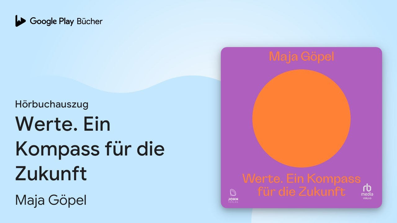 &bdquo;Werte. Ein Kompass f&uuml;r die Zukunft&ldquo; von Maja G&ouml;pel&nbsp;&middot; H&ouml;rbuchauszug