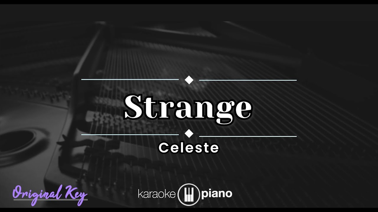 Strange - Celeste (KARAOKE PIANO - ORIGINAL KEY)