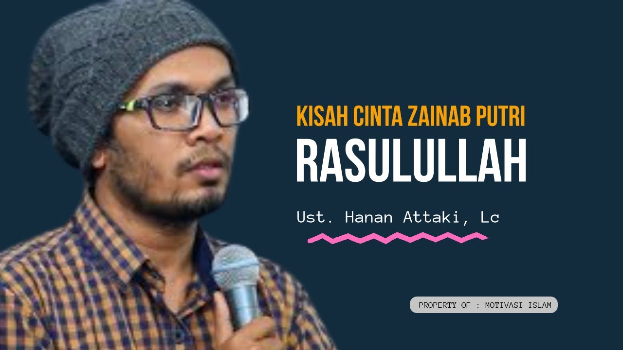 KISAH CINTA ZAINAB PUTRI RASULULLAH - USTADZ HANAN ATTAKI