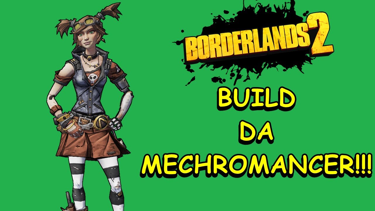 Guia de builds Mechromancer - BORDERLANDS 2