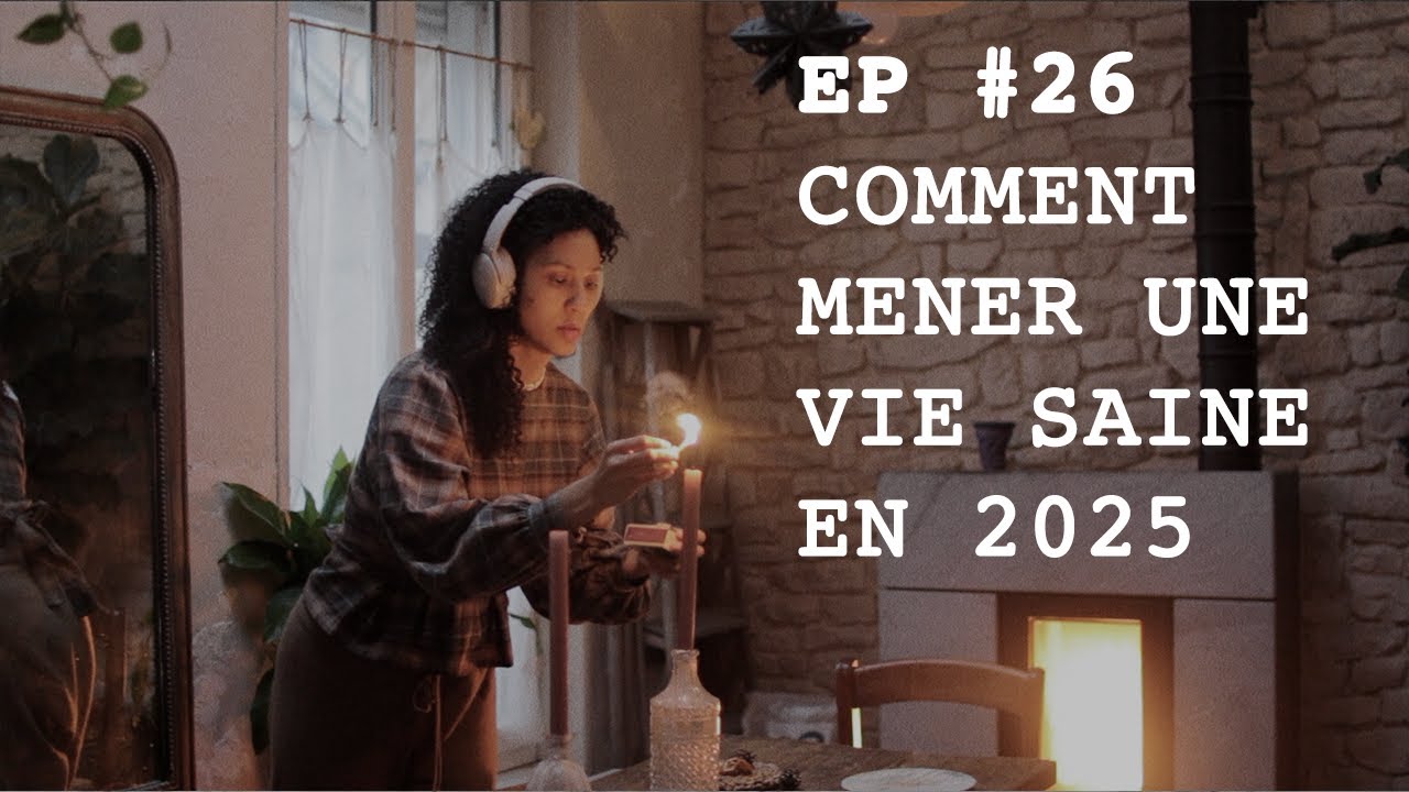 EP #26 - Comment mener une vie saine en 2025 ?