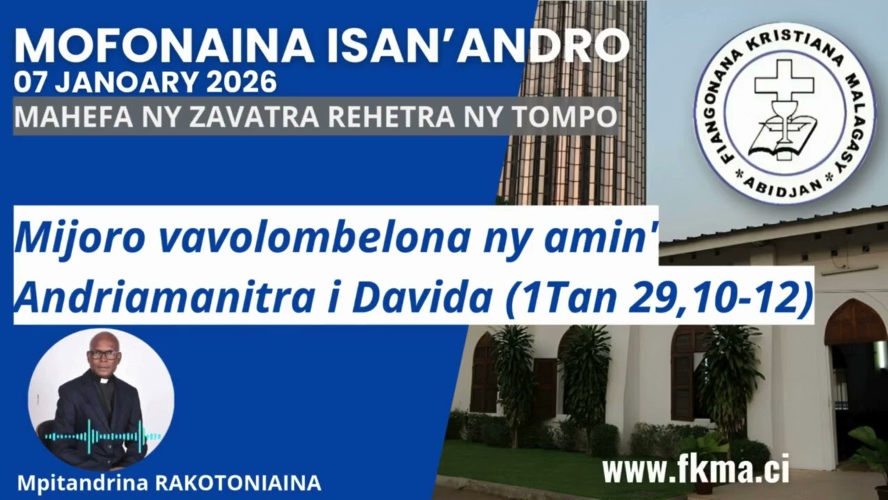 Mofonaina 07 Janoary 2026 | Mijoro vavolombelona ny amin' Andriamanitra i Davida (1Tan 29,10-12)