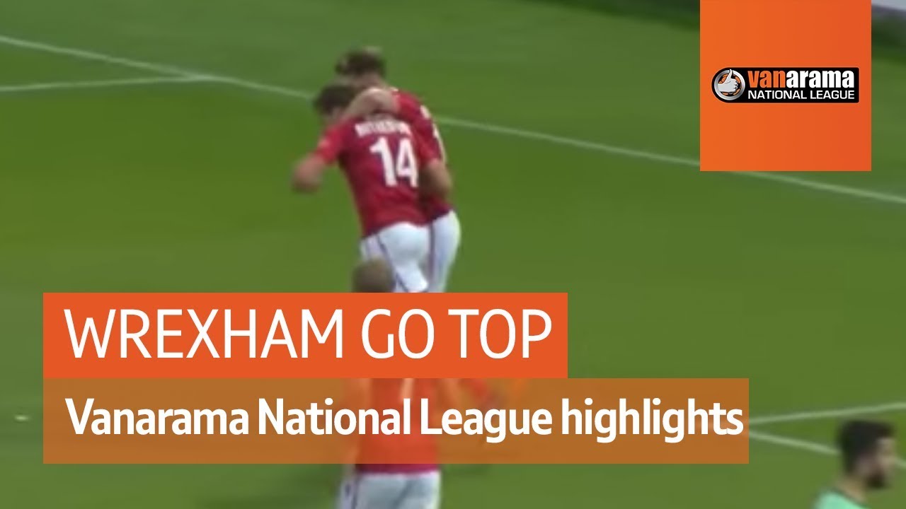 Vanarama National League Highlights: Wrexham go top of the league