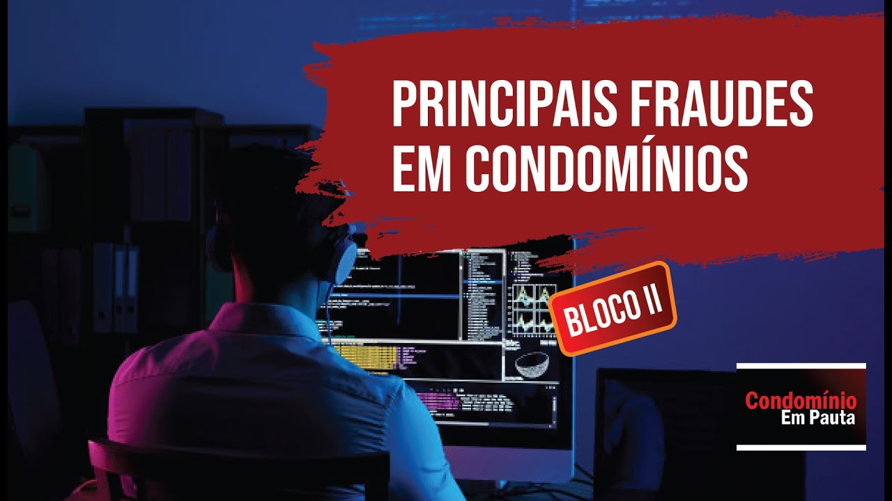 Quais principais fraudes que encontramos em condomínios? Bloco Final