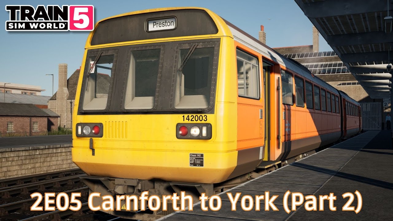 2E05 Carnforth to York (Part 2) - WCML: Preston - Carlisle - Class 142 - #TrainSimWorld5