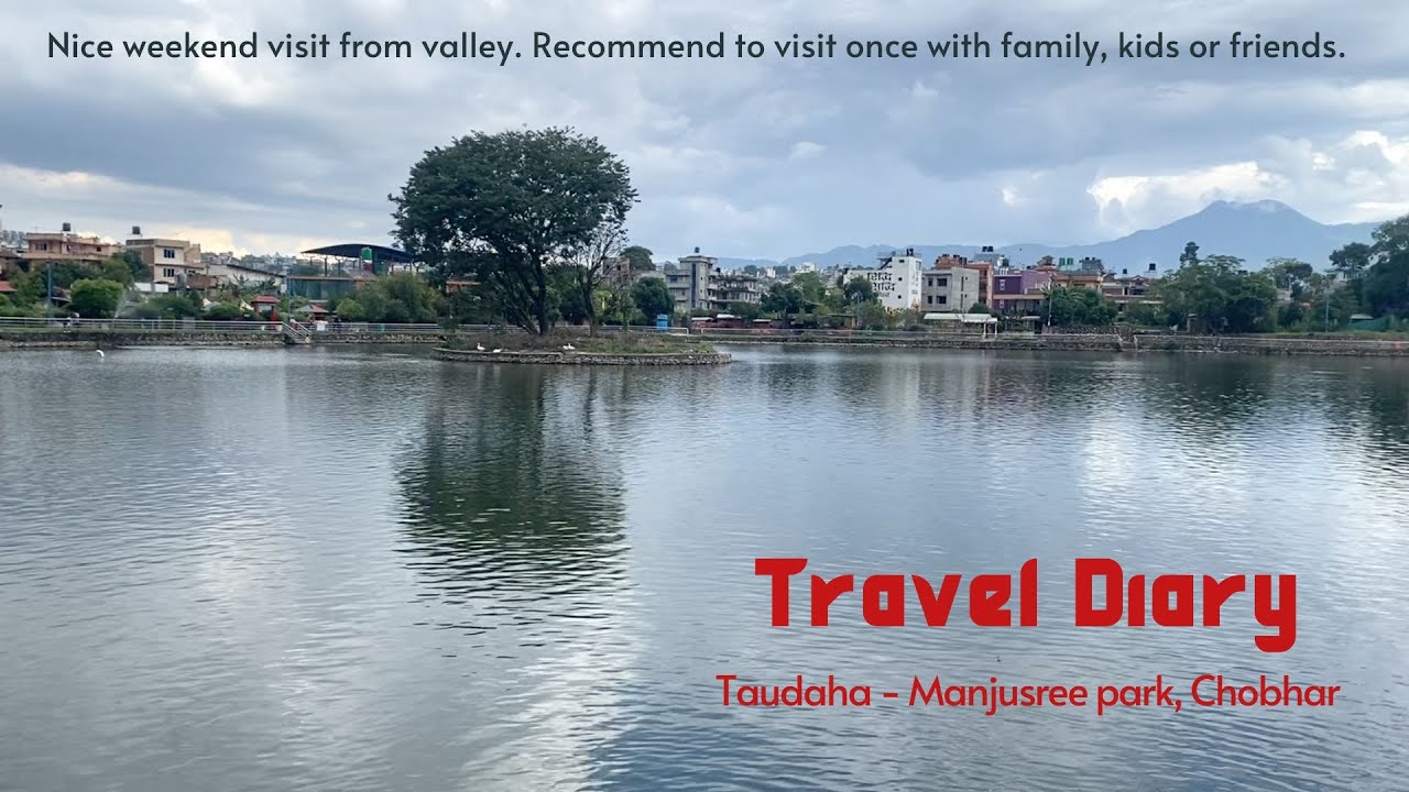 Travel Diary | Weekend getaway Kathmandu | Taudaha | Manjushree Park  काठमाण्डौ नजिकै घुम्ने ठाउँ