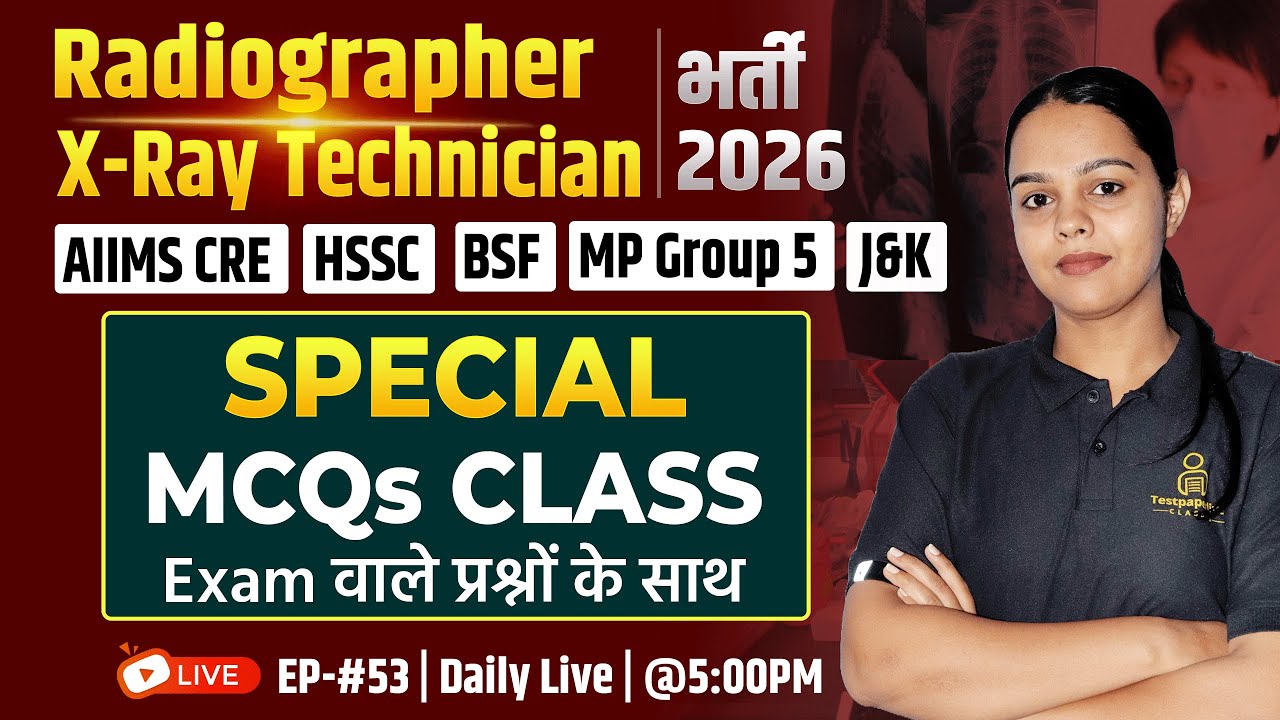 🩻 Radiographer & X-Ray Technician MCQ's Classes 2026 | AIIMS CRE | J&K | MP GROUP 5 | BSF | HSSC #53