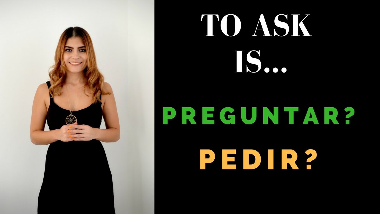 Pedir vs Preguntar, to ask in Spanish, learn when to use each