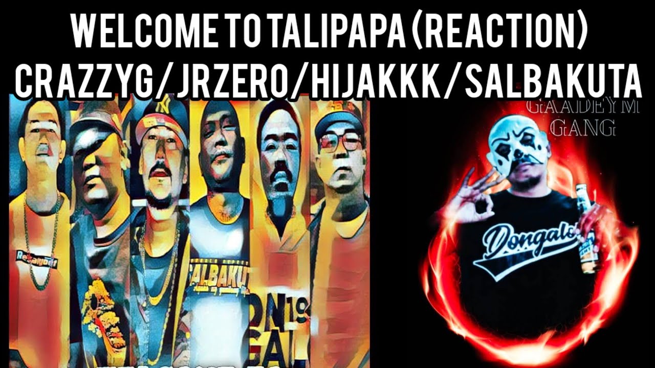 WELCOME TO TALIPAPA - CRAZZYG/JRZERO/HIJAKKK/SALBAKUTA (REACTION)