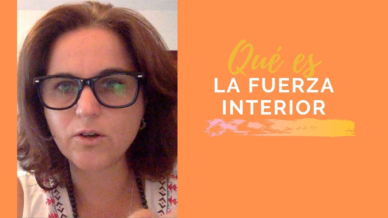 Qué es la fuerza interior y cómo desarrollarla