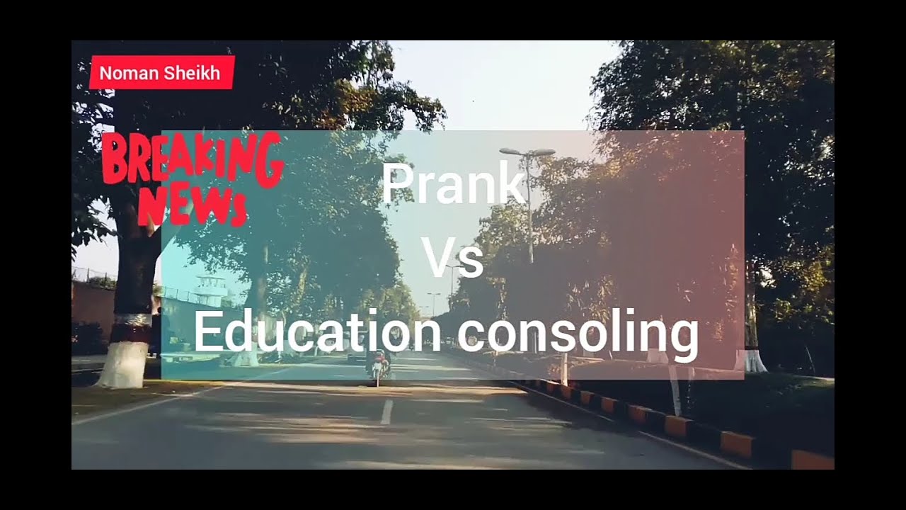 prank Vs Education consoling #Importance