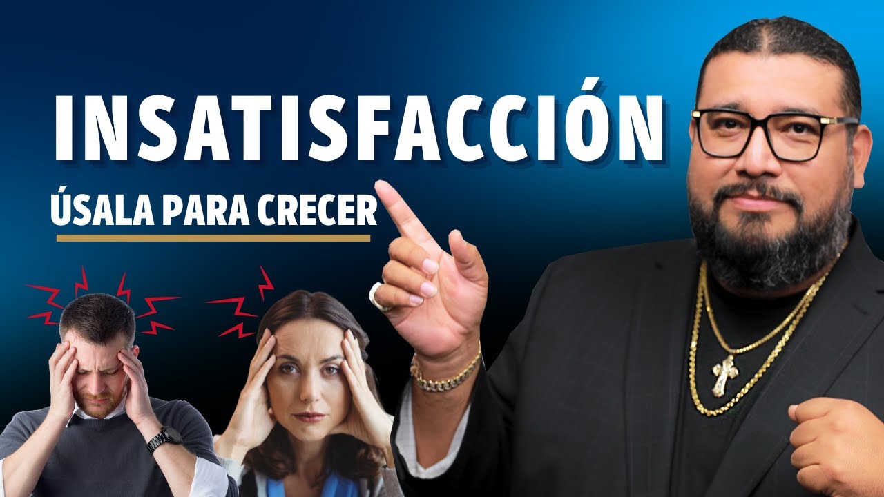 Que es la insatisfacción y como utilizarla a nuestro favor
