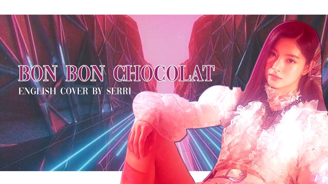 EVERGLOW (에버글로우) - Bon Bon Chocolat (봉봉쇼콜라) [ENGLISH COVER]