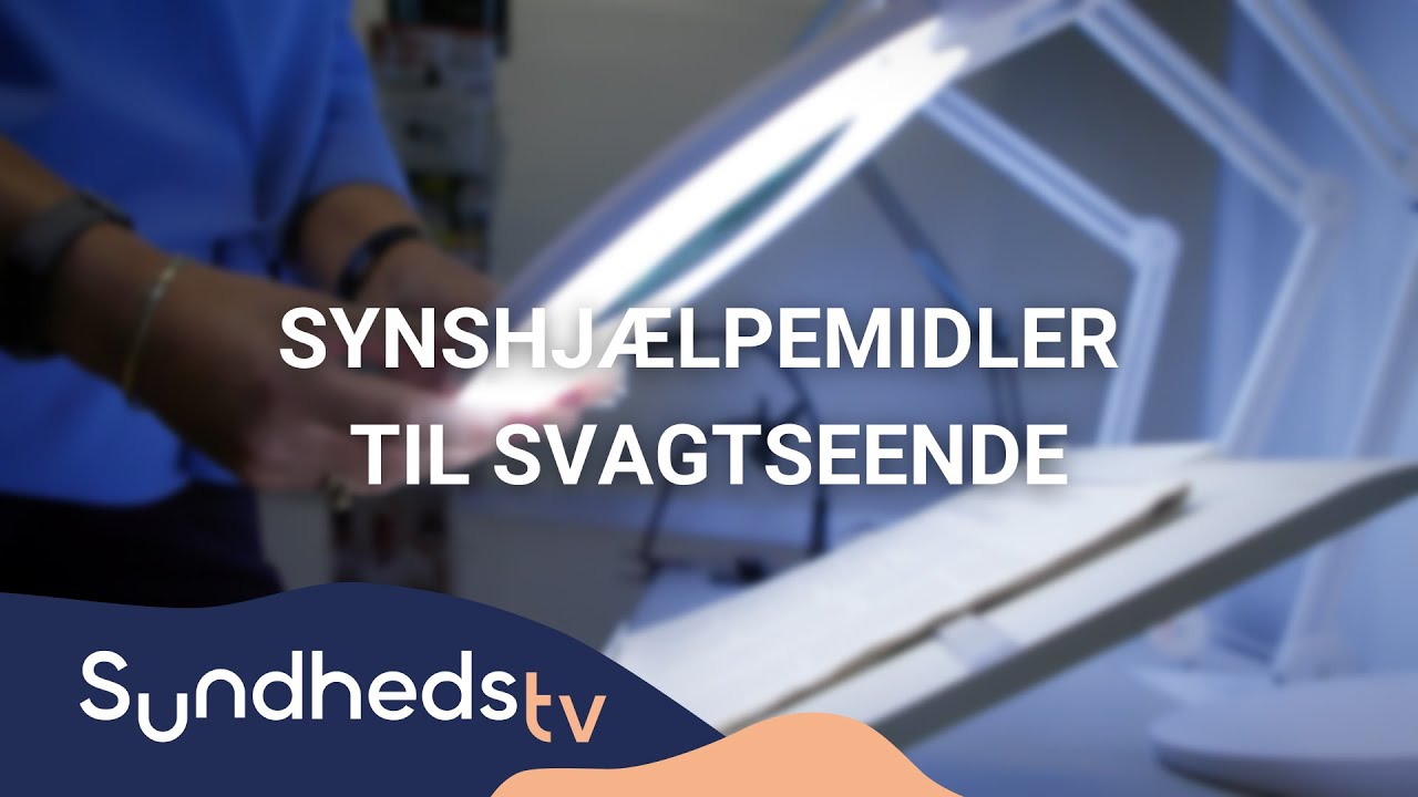 Hvilke synshjælpemidler kan man få til svagtseende? | SundhedsTV