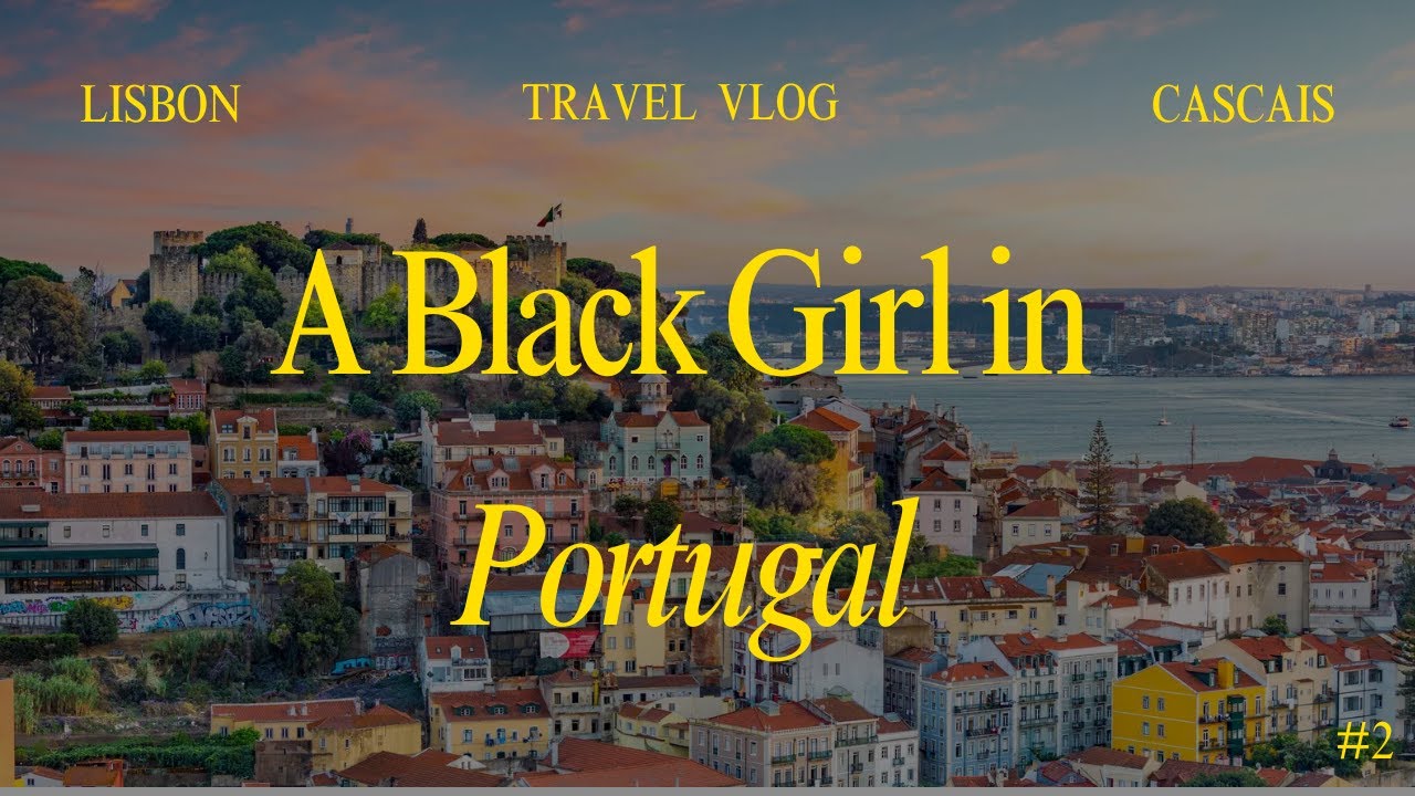 Travel Diary |  A Black Girl in Portugal - Solo Trip to Lisbon & Cascais
