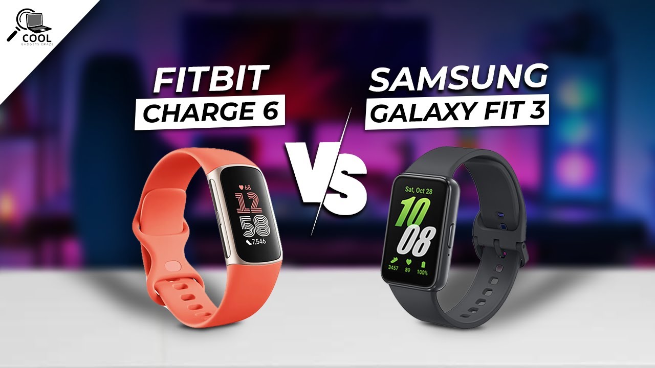 Samsung Galaxy Fit 3 Vs Fitbit Charge 6 - Choosing Your Next Fitness Companion!