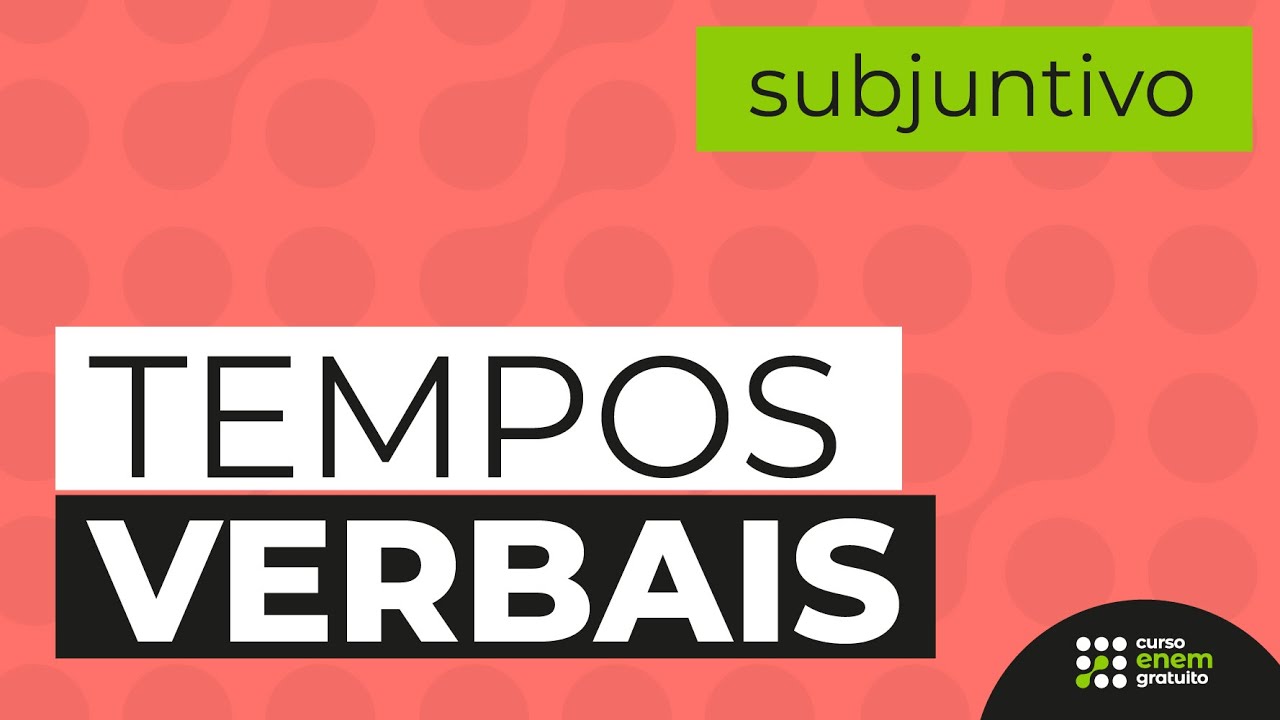 TEMPOS VERBAIS: subjuntivo | Português para o Enem | Fernanda Souza