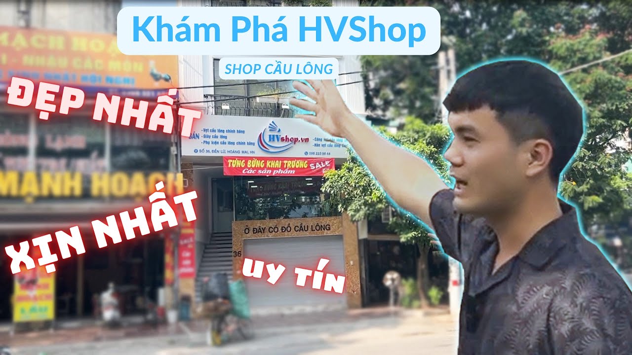 KHÁM PHÁ Địa chỉ SHOP CẦU LÔNG UY TÍN tại HÀ NỘI - HVShop