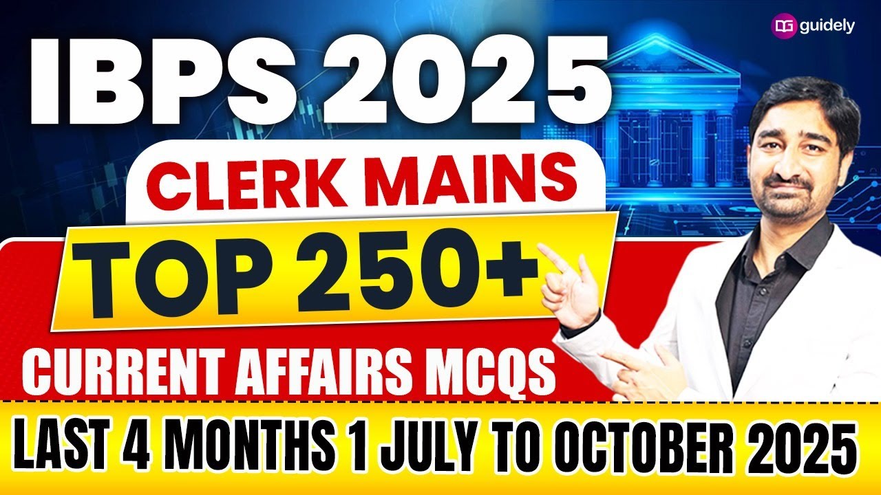 Top 250 Current Affairs(July–Oct)MCQs For IBPS Clerk Mains 2025 | IBPS Clerk GA Marathon Aditya Sir