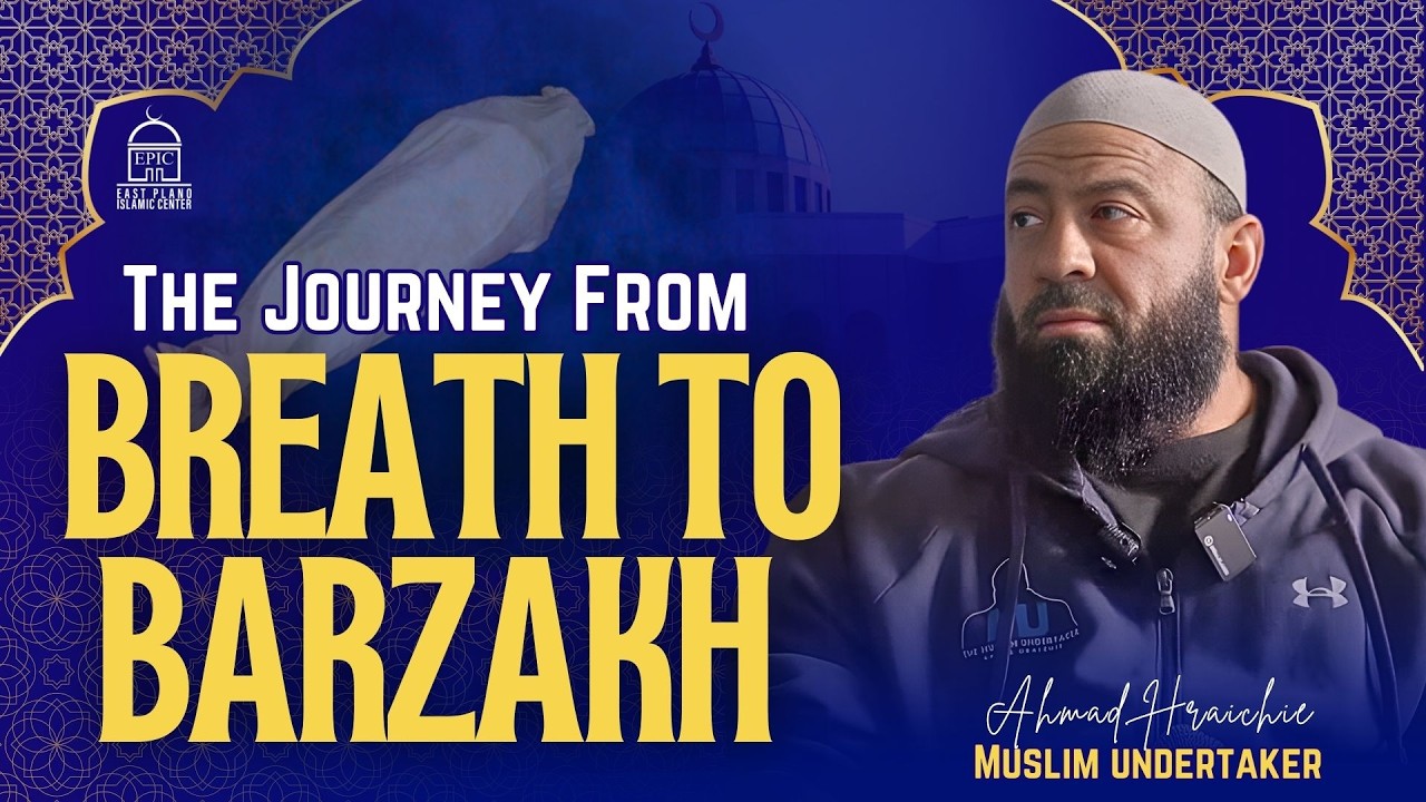 The Journey From Breath to Barzakh | Muslim Undertaker Ahmad Hraichie | EPIC Masjid