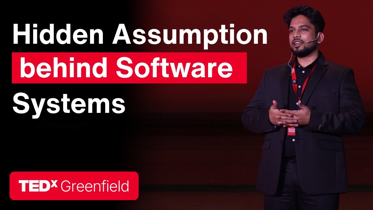 The Hidden Assumptions Behind Software Systems | Karan Kumar Singh | TEDxGreenfield Women