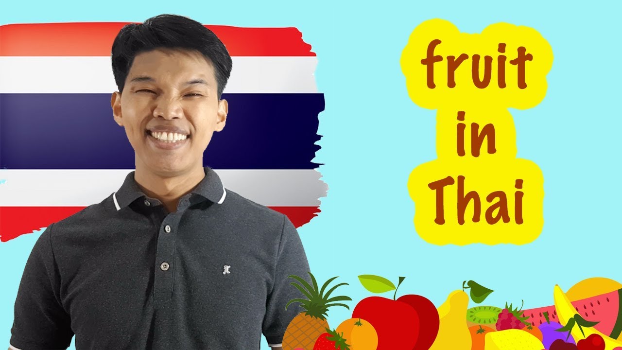 Thai Language - Learn Fruit Vocabulary  in Thai + Pronunciation