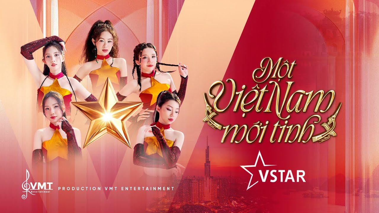 VSTAR | Một Việt Nam Mới Tinh | MV Official 4K