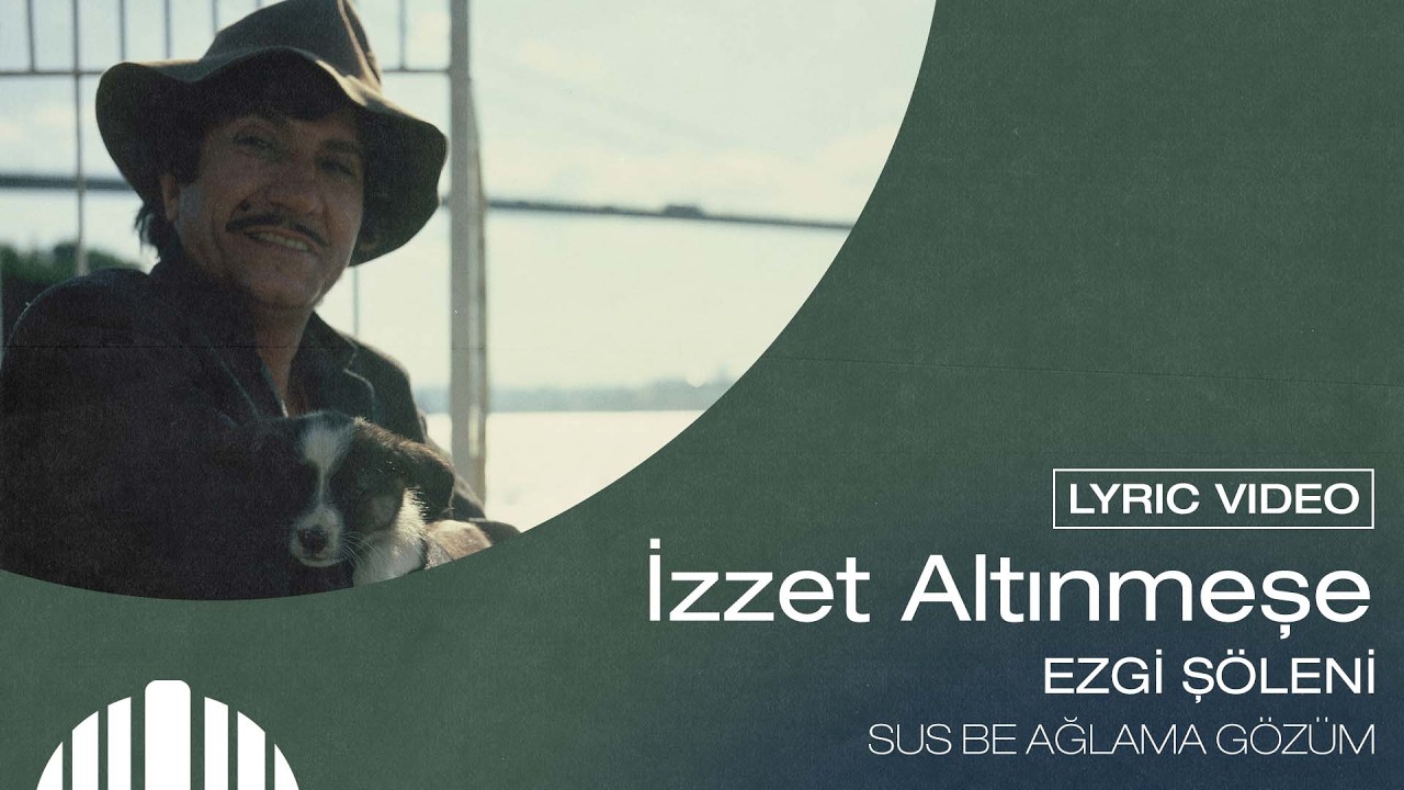 İzzet Altınmeşe - Sus Be Ağlama Gözüm (Official 4K Lyric Video)