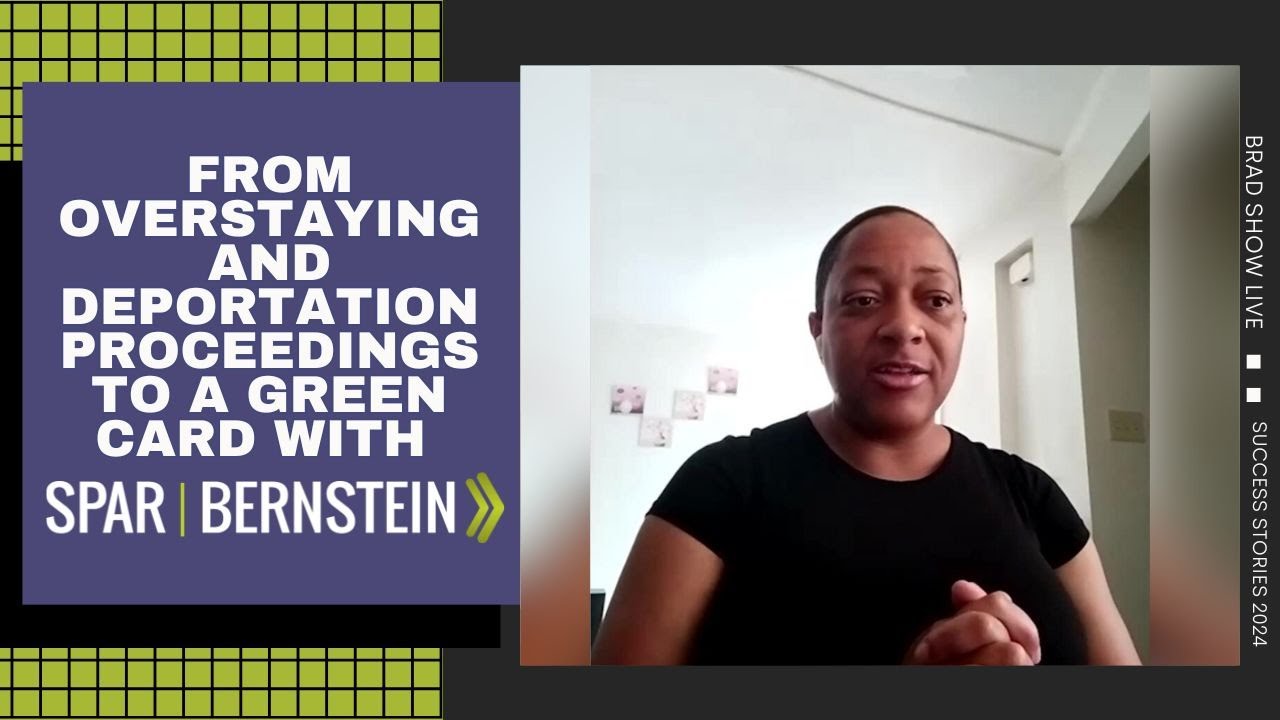 Overstaying & Deportation Proceedings To A Green Card | Spar & Bernstein