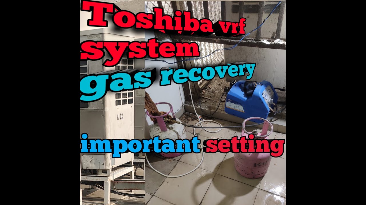 Toshiba vrf  systems Gas recovery