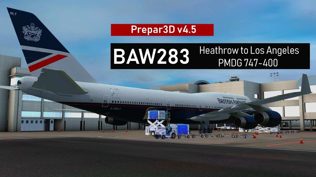 [P3Dv4.5] #BA100 RETRO |Heathrow to LAX | BAW283 | PMDG 747-400