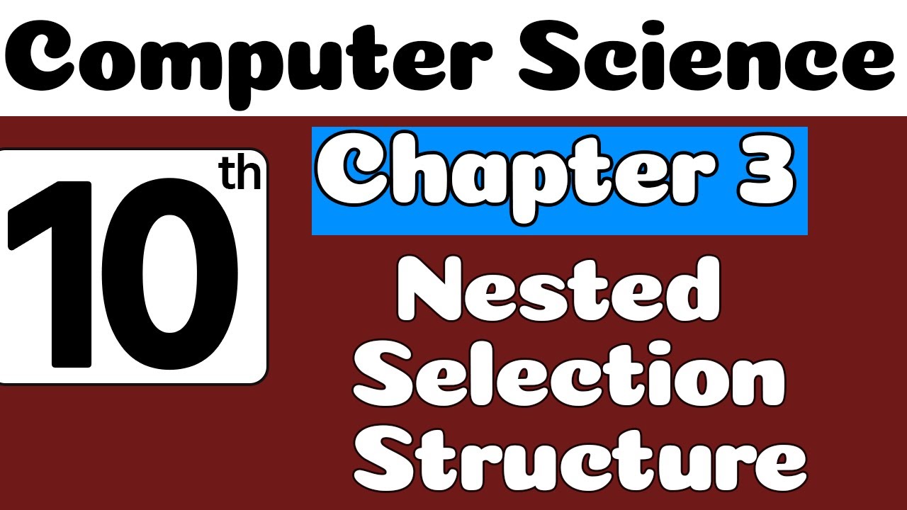 10th Class Computer Science Ch 3 | Nested Selection Structure | Class 10 Computer Chapter 3