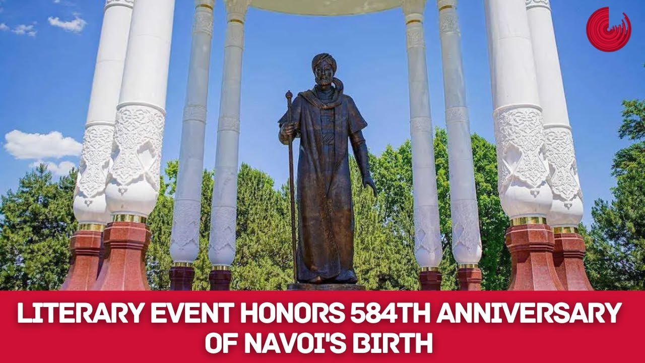 LITERARY EVENT HONORS 584TH ANNIVERSARY OF NAVOI'S BIRTH
