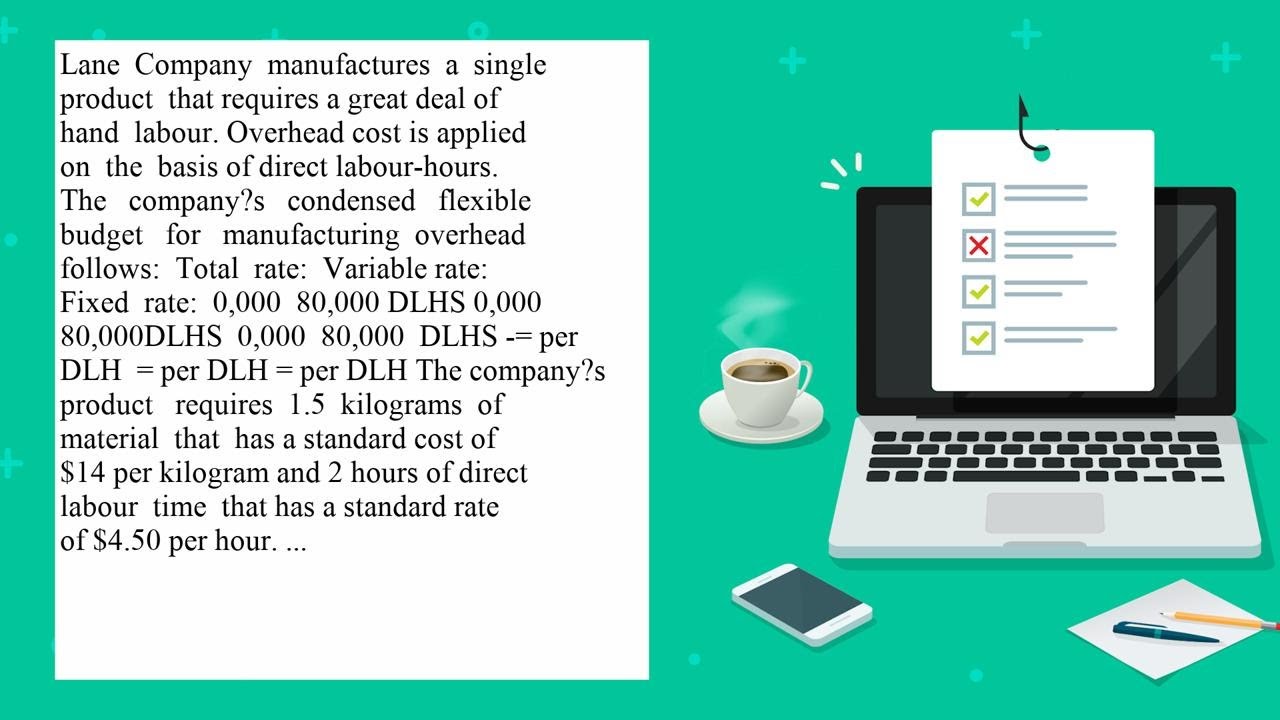 Lane Company manufactures a single product that requires a great deal of hand labour Overhead cos...