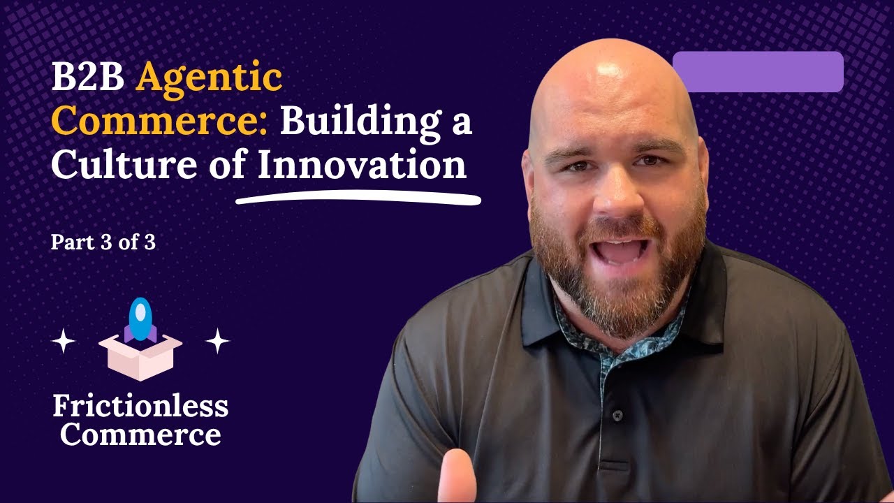 B2B Agentic Commerce: Creating a Culture of Innovation