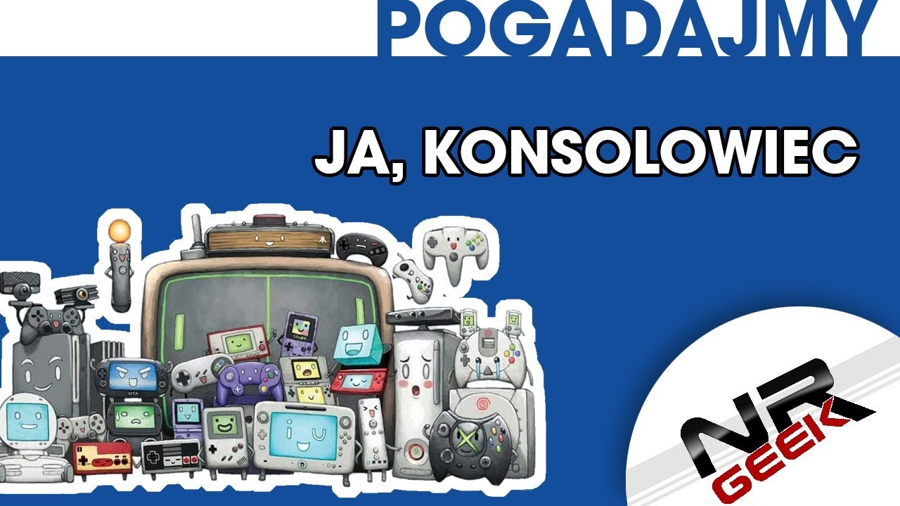 Ja, Konsolowiec - Pogadajmy #105 (Konsole)